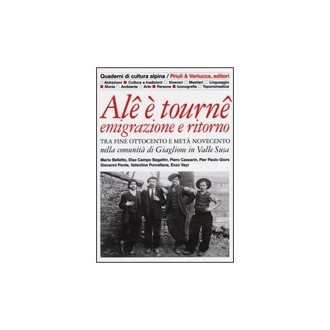 Alê è tournê. Emigrazione e ritorno. Tra fine Ottocento e metà Novecento nella comunità di Giaglione in Valle Susa - Foto 1