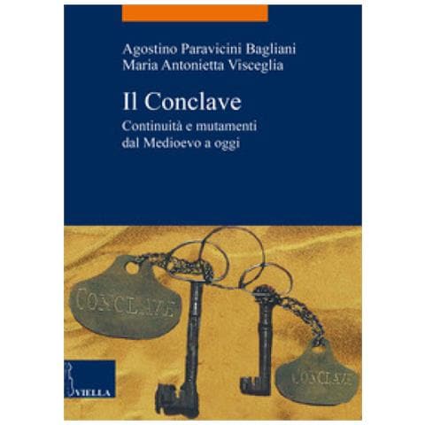 Agostino Paravicini Bagliani - Il Conclave. Continuità e mutamenti dal Medioevo a oggi - Foto 1