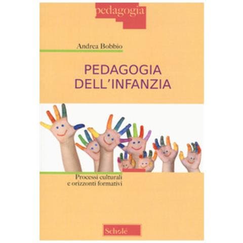 Andrea Bobbio - Pedagogia Dell'infanzia. Processi Culturali E Orizzonti Formativi - Foto 1