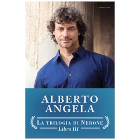 Alberto Angela - Nerone. La Rinascita Di Roma E Il Tramonto Di Un Imperatore. La Trilogia Di Nerone. Vol. 3 - Foto 1