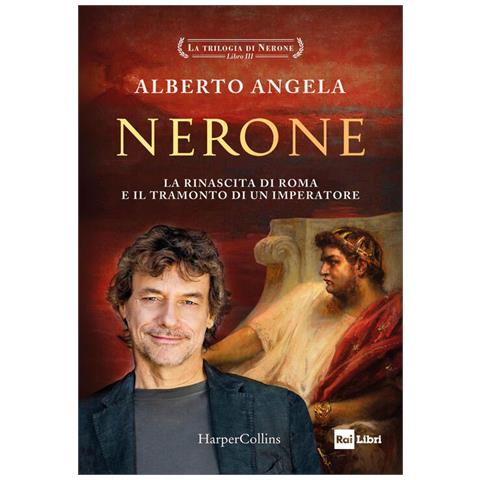 Alberto Angela - Nerone. La Rinascita Di Roma E Il Tramonto Di Un Imperatore. La Trilogia Di Nerone. Vol. 3 - Foto 2
