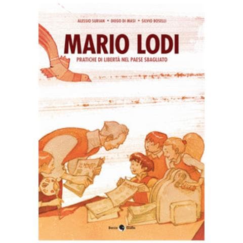 Alessio Surian - Mario Lodi. Pratiche di libertà nel paese sbagliato - Foto 1