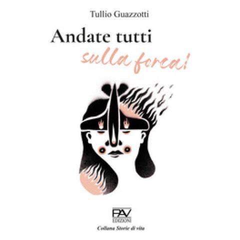 Tullio Guazzotti - Andate Tutti Sulla Forca! - Foto 1
