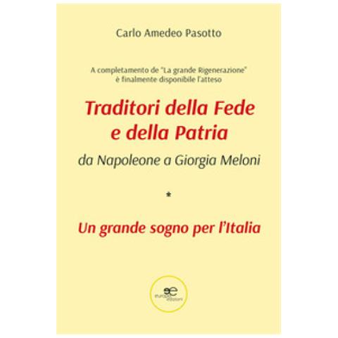 Carlo Amedeo Pasotto - Traditori Della Fede E Della Patria. Da Napoleone A Giorgia Meloni - Foto 1