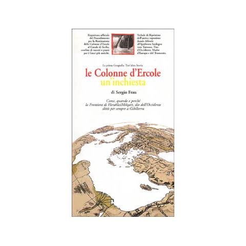 Sergio Frau - Le Colonne d'Ercole. Un'inchiesta. La prima geografia. Tutt'altra storia - Foto 1