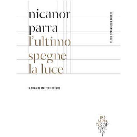 Nicanor Parra - L'ultimo Spegne La Luce. Testo Spagnolo A Fronte - Foto 2