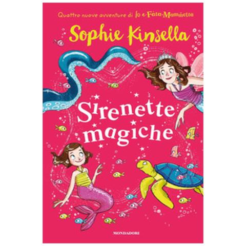 Sophie Kinsella - Sirenette Magiche. Io E Fata Mammetta. 4. - Foto 1