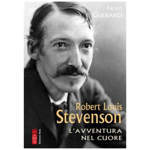 Paolo Gulisano - Robert Louis Stevenson. L'avventura Nel Cuore - Foto 1