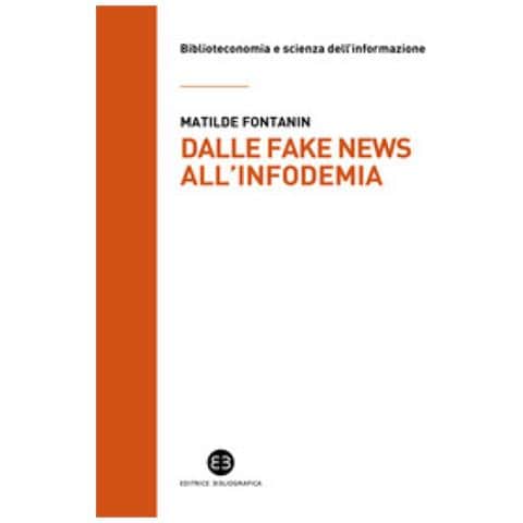 Matilde Fontanin - Dalle Fake News All'infodemia. Glossario Della Disinformazione A Uso Dei Bibliotecari - Foto 1