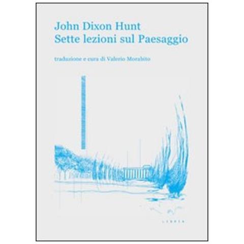 John Dixon Hunt - Sette lezioni sul paesaggio - Foto 2