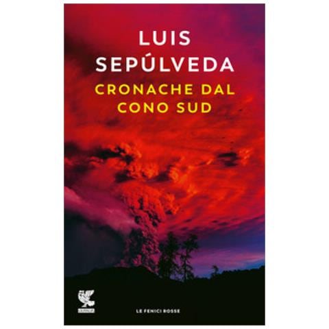 Luis Sepúlveda - Cronache dal Cono Sud - Foto 1