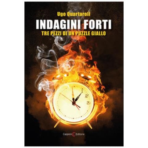 Ugo Quartaroli - Indagini Forti. Tre Pezzi Di Un Puzzle Giallo - Foto 1