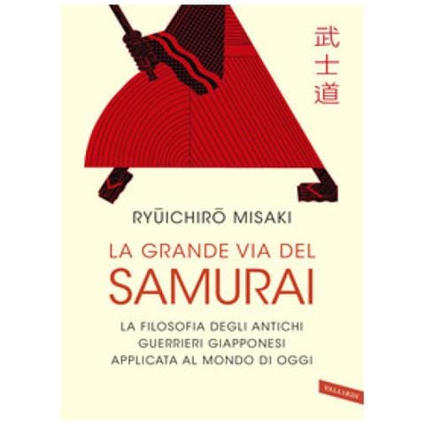 Ryuichiro Misaki - La grande via del samurai. La filosofia degli antichi guerrieri giapponesi applicata al mondo di oggi - Foto 1