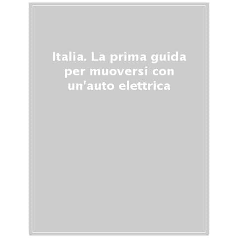La Prima Guida Per Chi Viaggia In Elettrico. Italia - Foto 1