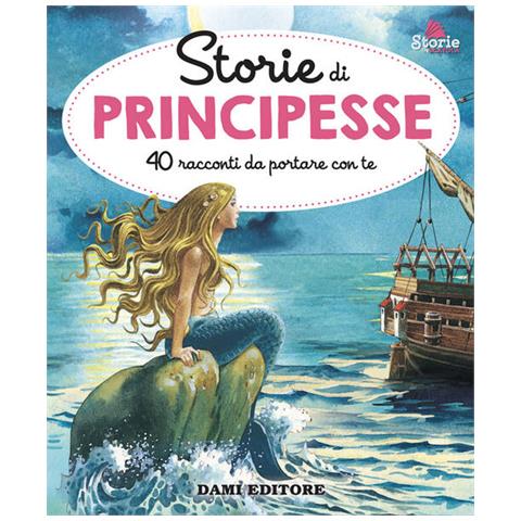 Anna Casalis - Storie di principesse. 40 racconti da portare con te. Ediz. a colori - Foto 1