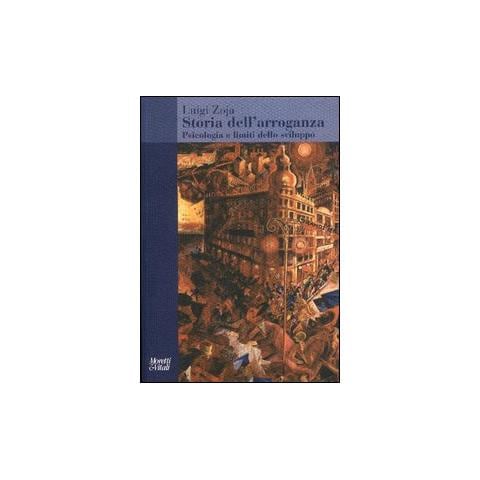 Luigi Zoja - Storia dell'arroganza. Psicologia e limiti dello sviluppo - Foto 1