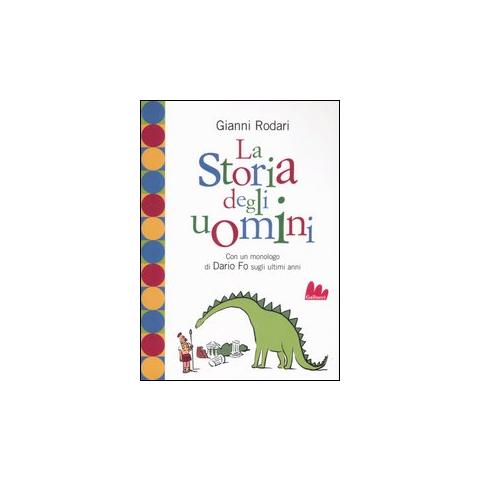 Gianni Rodari - La storia degli uomini. Con un monologo di Dario Fo sugli ultimi anni - Foto 1