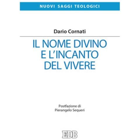 Dario Cornati - Il Nome Divino E L'incanto Del Vivere - Foto 1