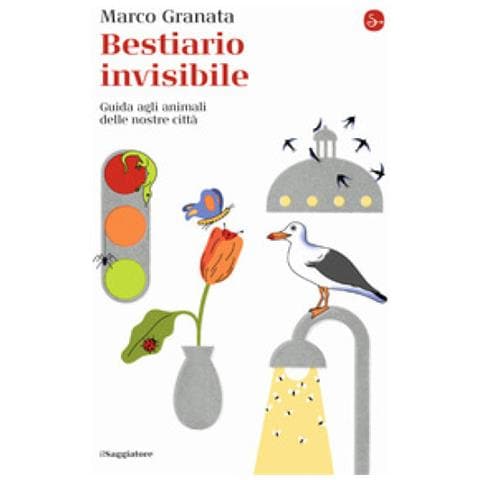 Marco Granata - Bestiario Invisibile. Guida Agli Animali Delle Nostre Città - Foto 1