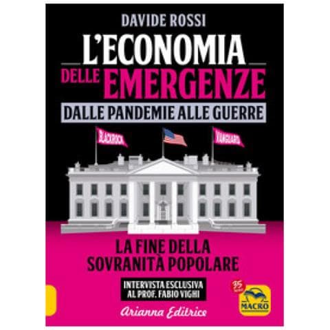 Davide Rossi - L'economia Delle Emergenze: Dalle Pandemie Alla Guerre. La Fine Della Sovranità Popolare - Foto 1