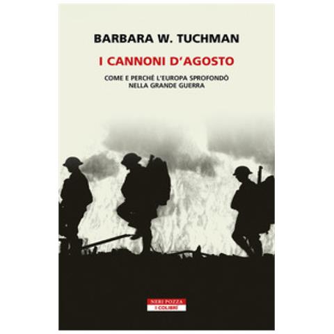 Barbara W. Tuchman - I Cannoni D'agosto. Come E Perché L'europa Sprofondò Nella Grande Guerra - Foto 1