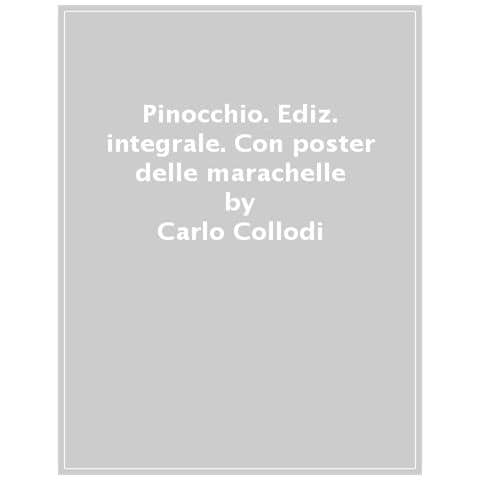 Carlo Collodi - Pinocchio. Ediz. Integrale. Con Poster Delle Marachelle - Foto 1