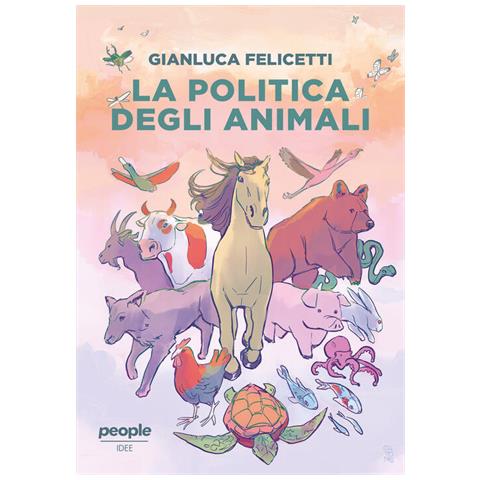 Gianluca Felicetti - La Politica Degli Animali - Foto 2