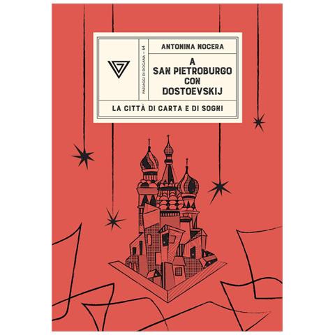 Antonina Nocera - A San Pietroburgo con Dostoevskij. La città di carta e di sogni - Foto 1