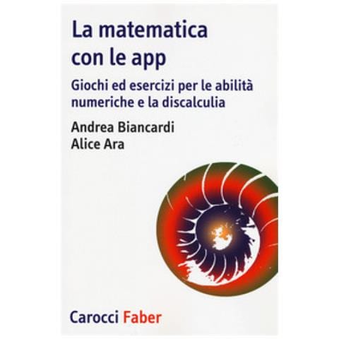 Andrea Biancardi - La matematica con le app. Giochi ed esercizi per le abilità numeriche e la discalculia - Foto 1