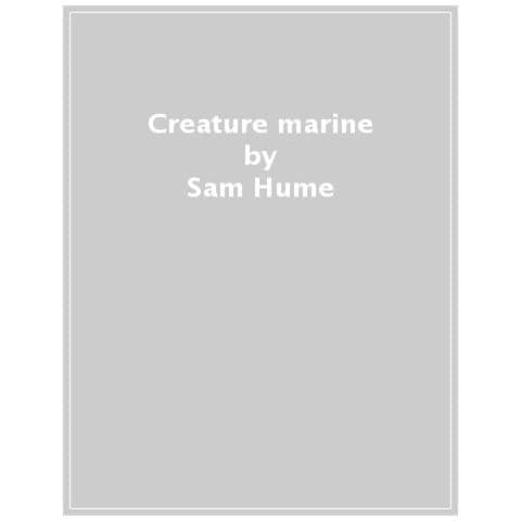 Sam Hume - Creature Marine. Ediz. Illustrata - Foto 1