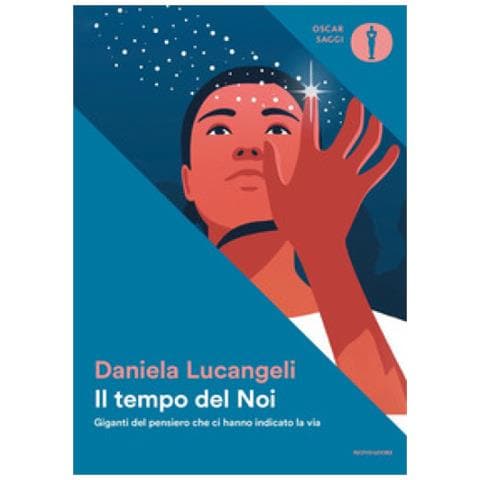 Daniela Lucangeli - Il Tempo Del Noi. Giganti Del Pensiero Che Ci Hanno Indicato La Via - Foto 1