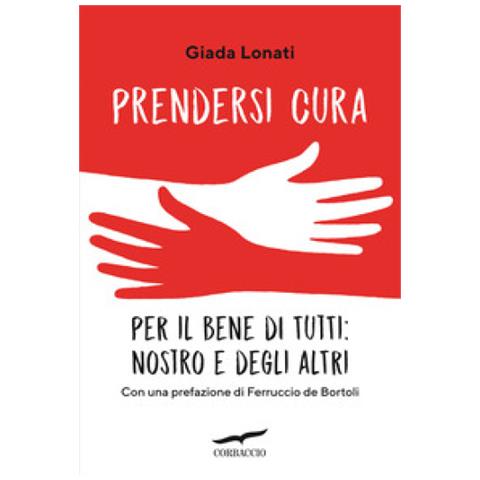 Giada Lonati - Prendersi Cura. Per Il Bene Di Tutti: Nostro E Degli Altri - Foto 1
