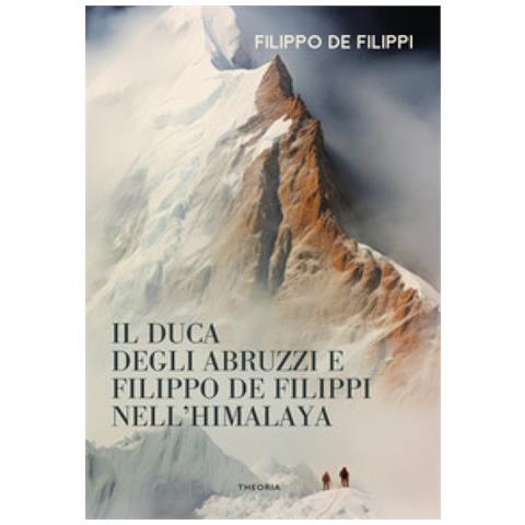 Filippo De Filippi - Duca Degli Abruzzi E Filippo De Filippi Nell'himalaya - Foto 1