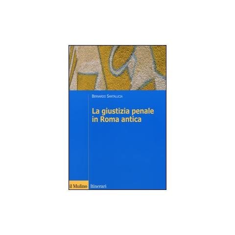 Bernardo Santalucia - La giustizia penale in Roma antica - Foto 1