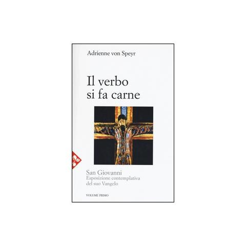 Adrienne von Speyr - San Giovanni. Esposizione contemplativa del suo vangelo. Vol. 1: Il Verbo si fa carne - Foto 2
