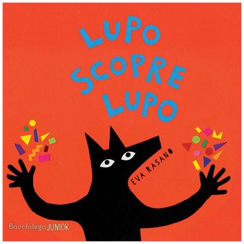 Eva Rasano - Lupo Scopre Lupo. Ediz. Illustrata - Foto 2