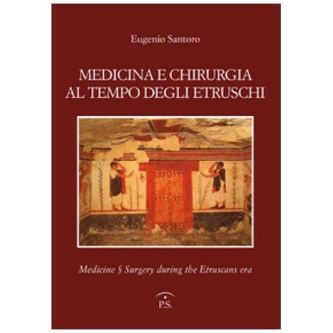 Eugenio Santoro - Medicina E Chirurgia Al Tempo Degli Etruschi. Ediz. Italiana E Inglese - Foto 1