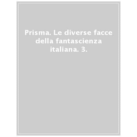 Prisma. Le Diverse Facce Della Fantascienza Italiana. 3. - Foto 1