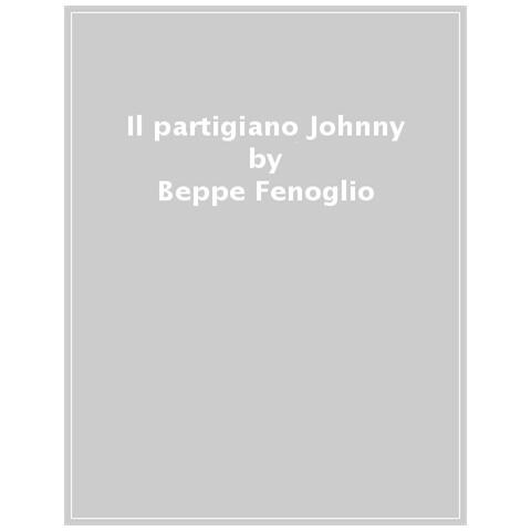 Beppe Fenoglio - Il Partigiano Johnny - Foto 1