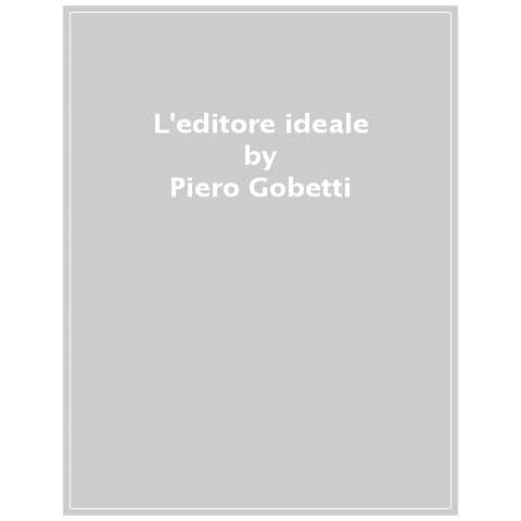 Piero Gobetti - L'editore Ideale. Frammenti Autobiografici Con Iconografia - Foto 1