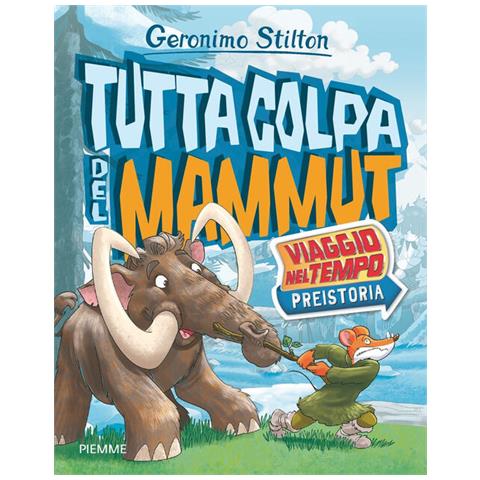 Geronimo Stilton - Tutta colpa del mammut. Viaggio nel tempo: Preistoria - Foto 2