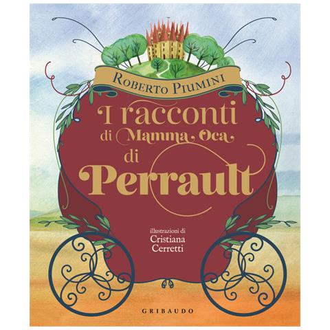 Roberto Piumini - I Racconti Di Mamma Oca Di Perrault. Ediz. Illustrata - Foto 2