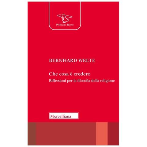 Bernhard Welte - Che cosa è credere. Riflessioni per la filosofia della religione. Nuova ediz. - Foto 1