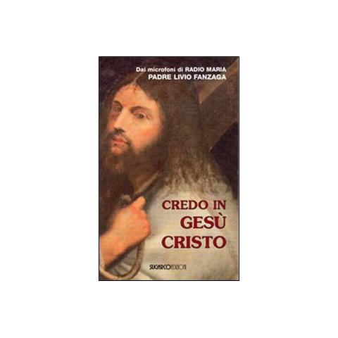 Livio Fanzaga - Credo in Gesù Cristo - Foto 1