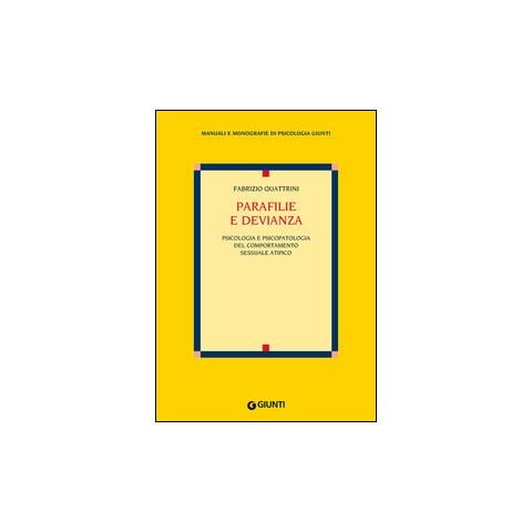 Fabrizio Quattrini - Parafilie e devianza. Psicologia e psicopatologia del comportamento sessuale atipico - Foto 1