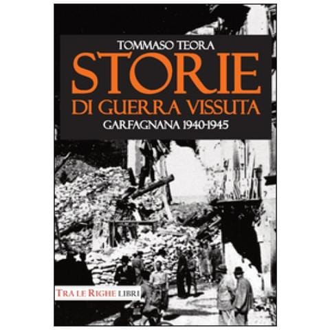 Tommaso Teora - Storie di guerra vissuta. Garfagnana 1944-1945 - Foto 2