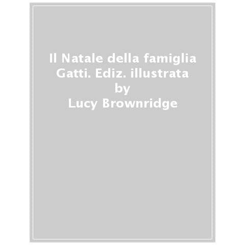 Lucy Brownridge - Il Natale Della Famiglia Gatti. Ediz. A Colori - Foto 1