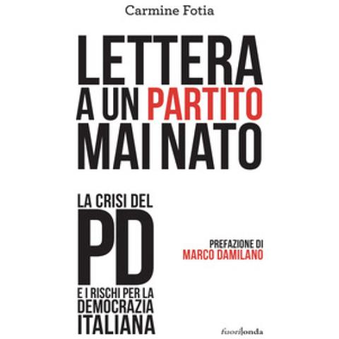 Carmine Fotia - Lettera A Un Partito Mai Nato - Foto 1