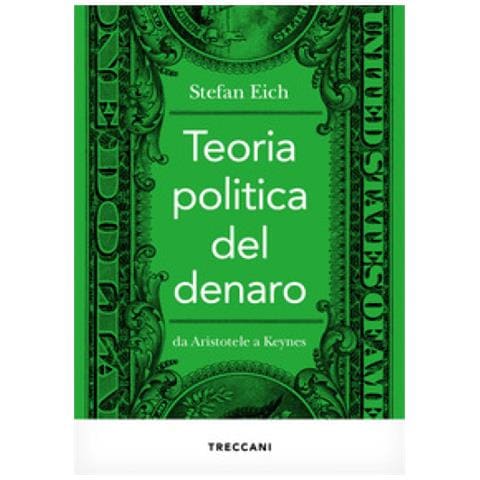 Stefan Eich - Teoria Politica Del Denaro. Da Aristotele A Keynes - Foto 1