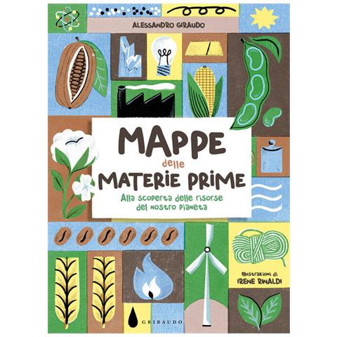 Alessandro Giraudo - Mappe Delle Materie Prime. Alla Scoperta Delle Risorse Del Nostro Pianeta - Foto 2